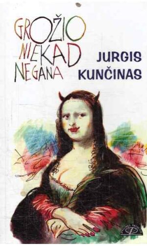 Grožio niekad negana - Jurgis Kunčinas (su autoriaus dedikacija, autografu)