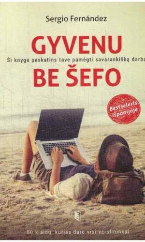 Gyvenu be šefo: ši knyga paskatins tave pamėgti savarankišką darbą - Sergio Fernandez