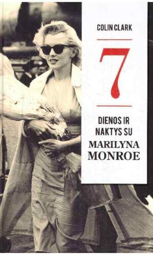 7 dienos ir naktys su Marilyn Monroe - Colin Clark