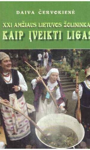 XXI amžiaus Lietuvos žolininkai: kaip įveikti ligas - Daiva Červokienė