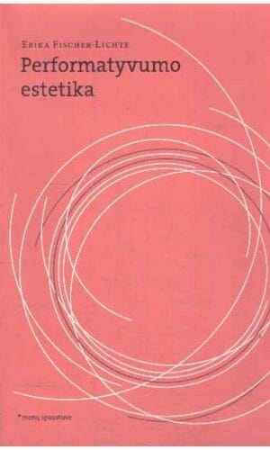 Performatyvumo estetika - Erika Fischer-Lichte