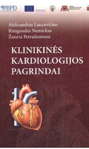 Klinikinės kardiologijos pagrindai - Aleksandras Laucevičius , Rimgaudas Nemickas , Žaneta Petrulionienė