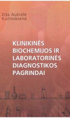 Klinikines biochemijos ir laboratorinės diagnostikos pagrindai - Zita Aušrelė Kučinskienė