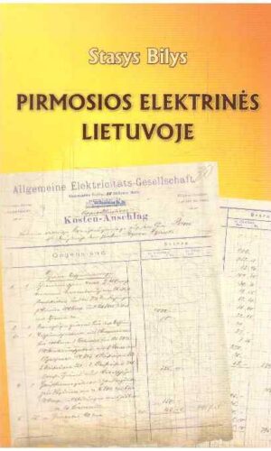 Pirmosios Elektrinės Lietuvoje – Stasys Bilys (su autoriaus dedikacija, autografu)