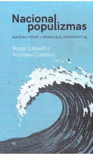Nacionalpopulizmas - Roger Eatwell , Matthew Goodwin