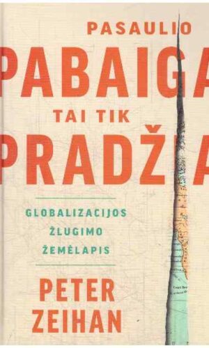 Pasaulio pabaiga – tai tik pradžia - Peter Zeihan (nėra priešlapio)