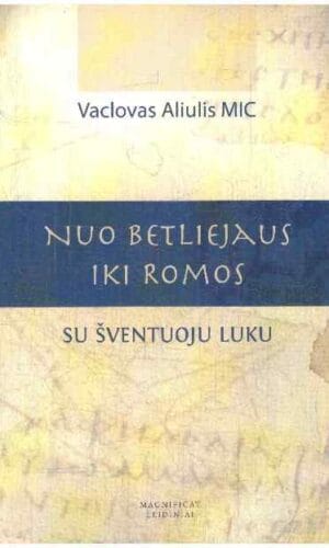Nuo Betliejaus iki Romos su šventuoju Luku - Vaclovas Aliulis