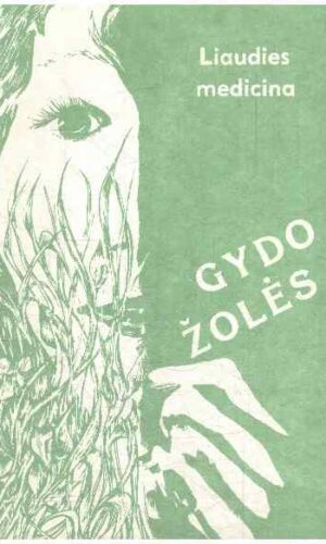 Gydo žolės. Liaudies medicina - B. Karnickienė, V. Čiurilova