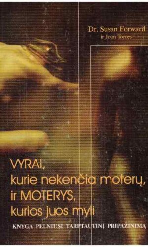 Vyrai, kurie nekenčia moterų, ir moterys, kurios juos myli - Susan Forward