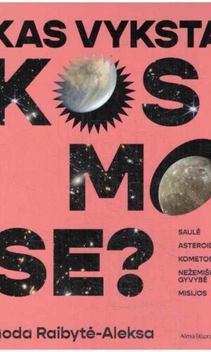 Kas vyksta kosmose? - Goda Raibytė-Aleksa