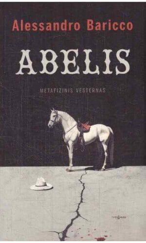 ABELIS. Metafizinis vesternas - Alessandro Baricco