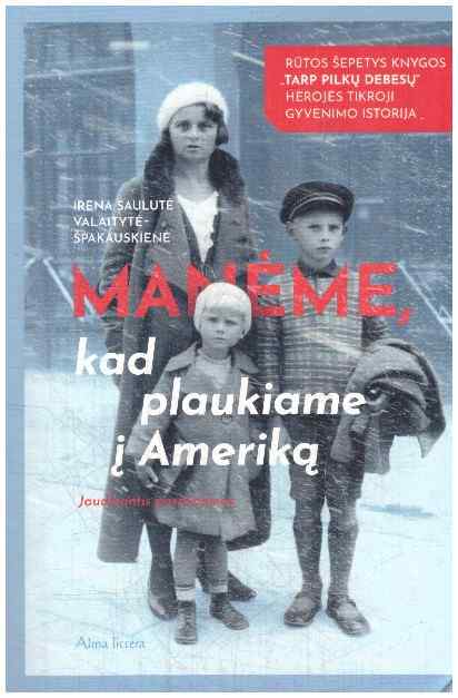 Manėme, kad plaukiame į Ameriką - Irena Saulutė Valaitytė-Špakauskienė