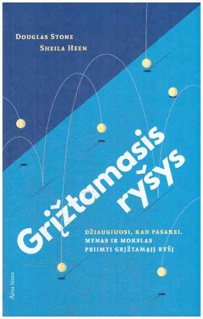 Grįžtamasis ryšys: džiaugiuosi, kad pasakei - Douglas Stone, Sheila Heen