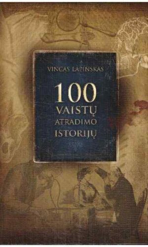 100 vaistų atradimo istorijų - Vincas Lapinskas