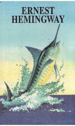 Senis ir jūra. Šventė, kuri visada su tavimi - Ernest Hemingway (Hemingvėjus)