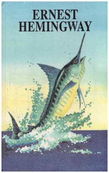Senis ir jūra. Šventė, kuri visada su tavimi - Ernest Hemingway (Hemingvėjus)