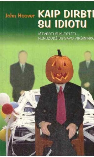 Kaip dirbti su idiotu - John Hoover