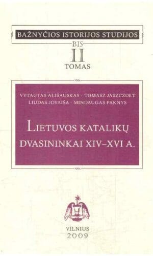 Lietuvos katalikų dvasininkai XIV - XVI a. (2 tomas) - Vytautas Ališauskas