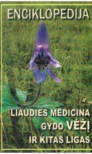 Liaudies medicina gydo vėžį ir kitas ligas. Enciklopedija - Andrejus Mironovas