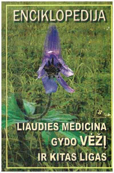 Liaudies medicina gydo vėžį ir kitas ligas. Enciklopedija - Andrejus Mironovas