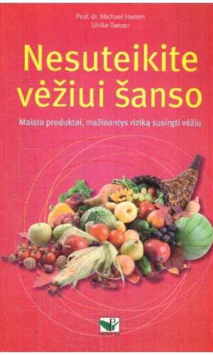 Nesuteikite vėžiui šanso - Michael Hamm, Ulrike Tanzer