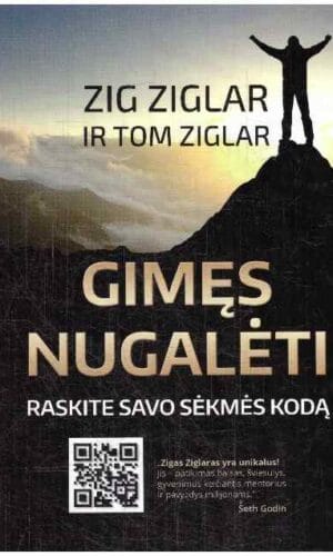 Gimęs nugalėti. Raskite savo sėkmės kodą - Zig Ziglar, Tom Ziglar