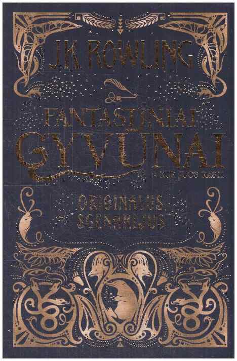 Fantastiniai gyvūnai ir kur juos rasti. Originalus scenarijus - J.K. Rowling