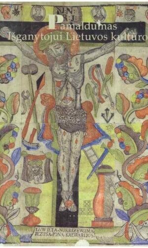 Pamaldumas Išganytojui Lietuvos kultūroje - Sudarė: Gabija Surdokaitė-Vitienė