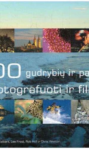1000 gudrybių ir patarimų, kaip fotografuoti ir filmuoti - Philip Andrews ir kiti
