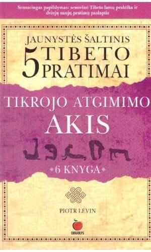 5 Tibeto pratimai ir Tikrojo atgimimo akis (6 knyga) - Piotr Levin
