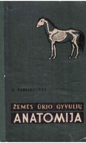Žemės ūkio gyvulių anatomija - A. Pabijanskas