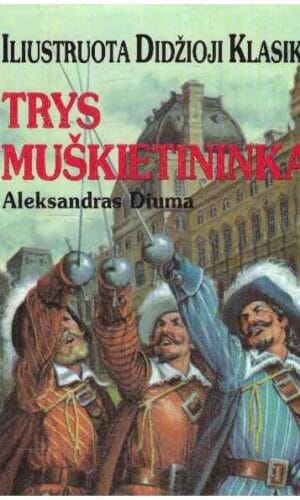 Trys muškietininkai. Iliustruota Didžioji Klasika (20) - Aleksandras Diuma