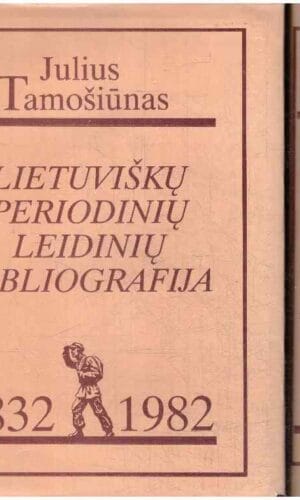 Lietuviškų periodinių leidinių bibliografija 1832-1982. Lietuviškų periodinių leidinių bibliografija 1983-1993 - Julius Tamošiūnas (dvi knygos)