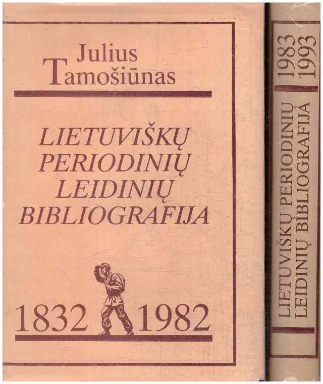 Lietuviškų periodinių leidinių bibliografija 1832-1982. Lietuviškų periodinių leidinių bibliografija 1983-1993 - Julius Tamošiūnas (dvi knygos)