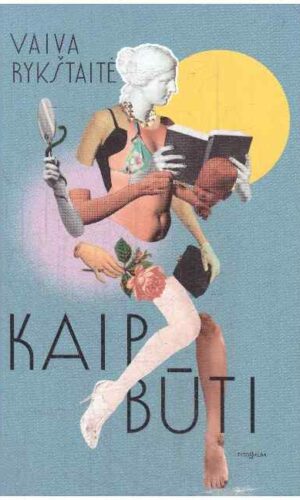 Kaip būti - Vaiva Rykštaitė