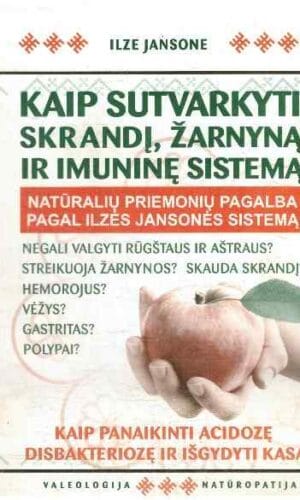 Kaip sutvarkyti skrandį, žarnyną ir imuninę sistemą - Ilze Jansone
