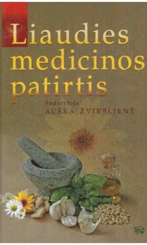 Liaudies medicinos patirtis - Sudarė Aušra Žvirblienė