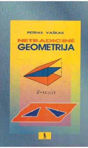 Netradicinė geometrija - Petras Vaškas