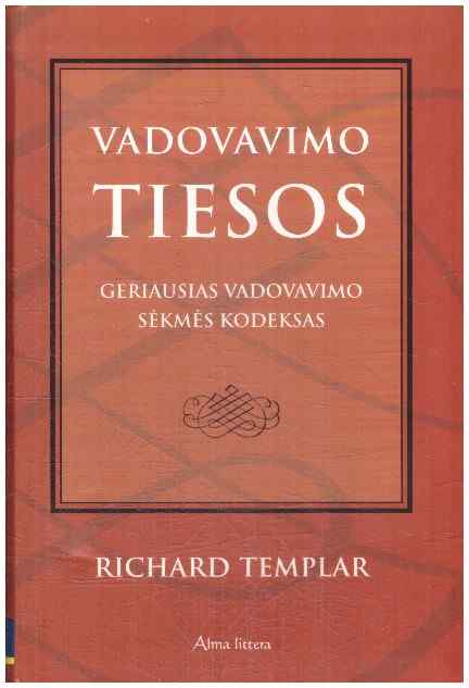 Vadovavimo tiesos. Geriausias vadovavimo sėkmės kodeksas - R. Templar