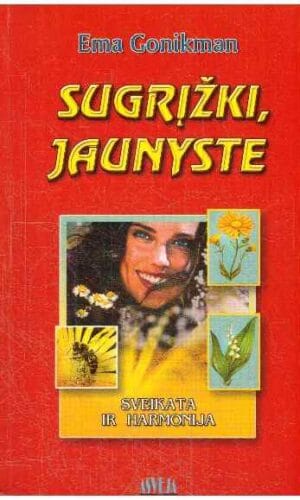 Sugrįžki, jaunyste. Sveikata ir natūralioji kosmetika - Ema Gonikman