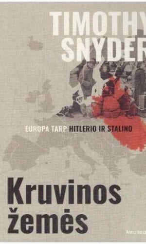 Kruvinos žemės. Europa tarp Hitlerio ir Stalino - Timothy Snyder