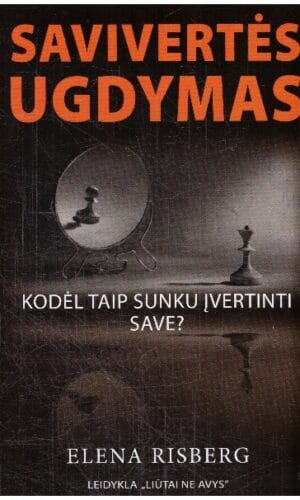 Savivertės ugdymas: kodėl taip sunku įvertinti save? - Elena Risberg