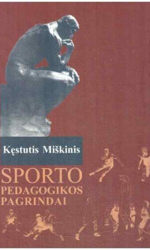 Sporto pedagogikos pagrindai - Kęstutis Miškinis