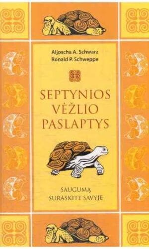 Septynios vėžlio paslaptys. Saugumą suraskite savyje - Aljoscha A.Schwarz, Ronald P.Schweppe