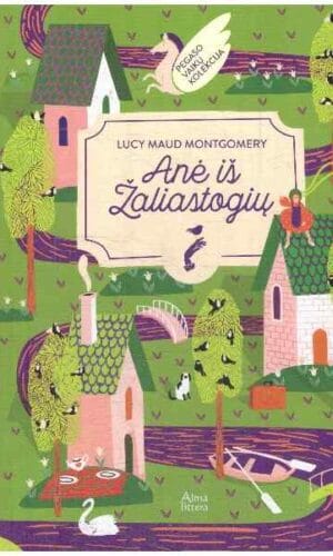 Anė iš Žaliastogių - Lucy Maud Montgomery