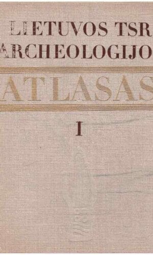 Lietuvos TSR archeologijos atlasas (1 tomas). Akmens ir žalvario amžiaus paminklai - R. Rimantienė (priedas žemėlapiai)