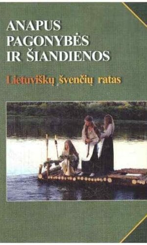 Anapus pagonybės ir šiandienos: lietuviškų švenčių ratas - Audinga Petrikaitė