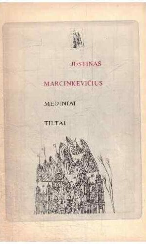 Mediniai tiltai - Justinas Marcinkevičius