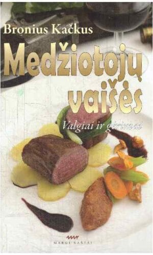 Medžiotojų vaišės. Valgiai ir gėrimai - Bronius Kačkus