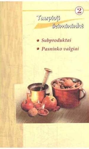 Taupioji šeimininkė (2). Subproduktai. Pasninko valgiai - Vytautas Mikalauskas